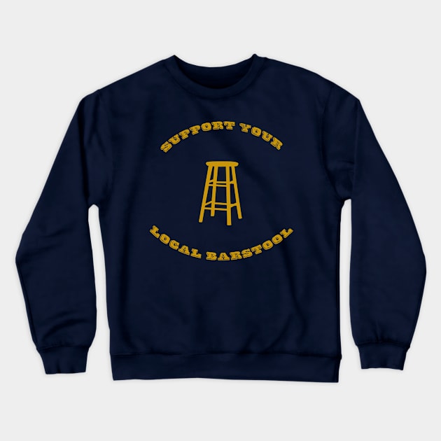 Support Your Local Barstool Crewneck Sweatshirt by djbryanc